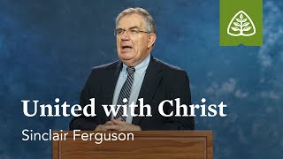 Sinclair Ferguson: United with Christ
