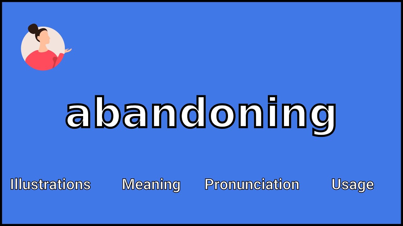 ABANDONING - Meaning and Pronunciation