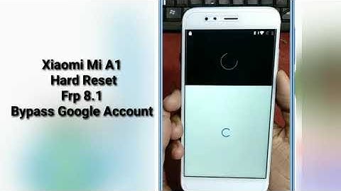 Xiaomi Mi A1 Hard Reset _ Frp 8.1 Bypass Google Accounts