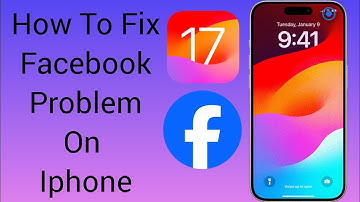 How To Fix Facebook Problem On Iphone After Ios 17 Update