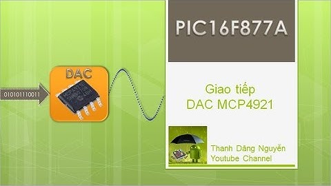 MikroC & PIC16F877A -  DAC MCP4921 (p1): Giới thiệu