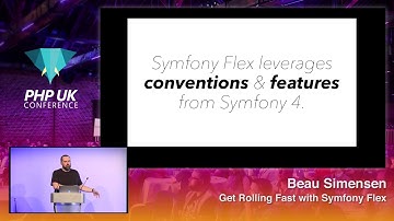 PHP UK Conference 2018 - Beau Simensen - Get Rolling Fast with Symfony Flex