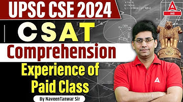UPSC CSE 2024 UPSC CSAT: Comprehension Experience of Paid Class By Naveen Tanwar Sir