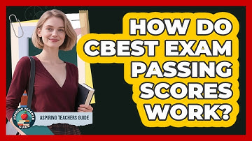 How Do CBEST Exam Passing Scores Work? - Aspiring Teacher Guide