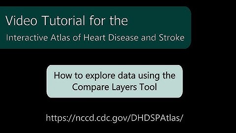 Interactive Atlas of Heart Disease and Stroke: How to explore data using the Compare Layers tool