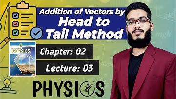 Addition of Vector by Head to Tail method | Class 11 | Chapter 2 | Lecture 3 | Physics | Sindh Board