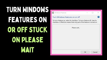 How to Turn Windows Features On or Off Stuck on Please Wait in Windows 11