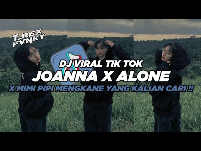 DJ JOANNA X ALONE X MIMI PIPI MENGKANE VIRAL TIKTOK TERBARU 2024 (Slowed & Reverb) class=