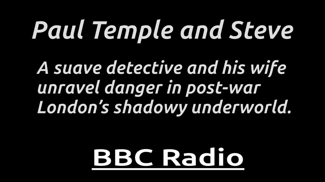 “Paul Temple and Steve” (Remake) Mystery, charm, and deduction—Paul Temple solves crimes with Steve.