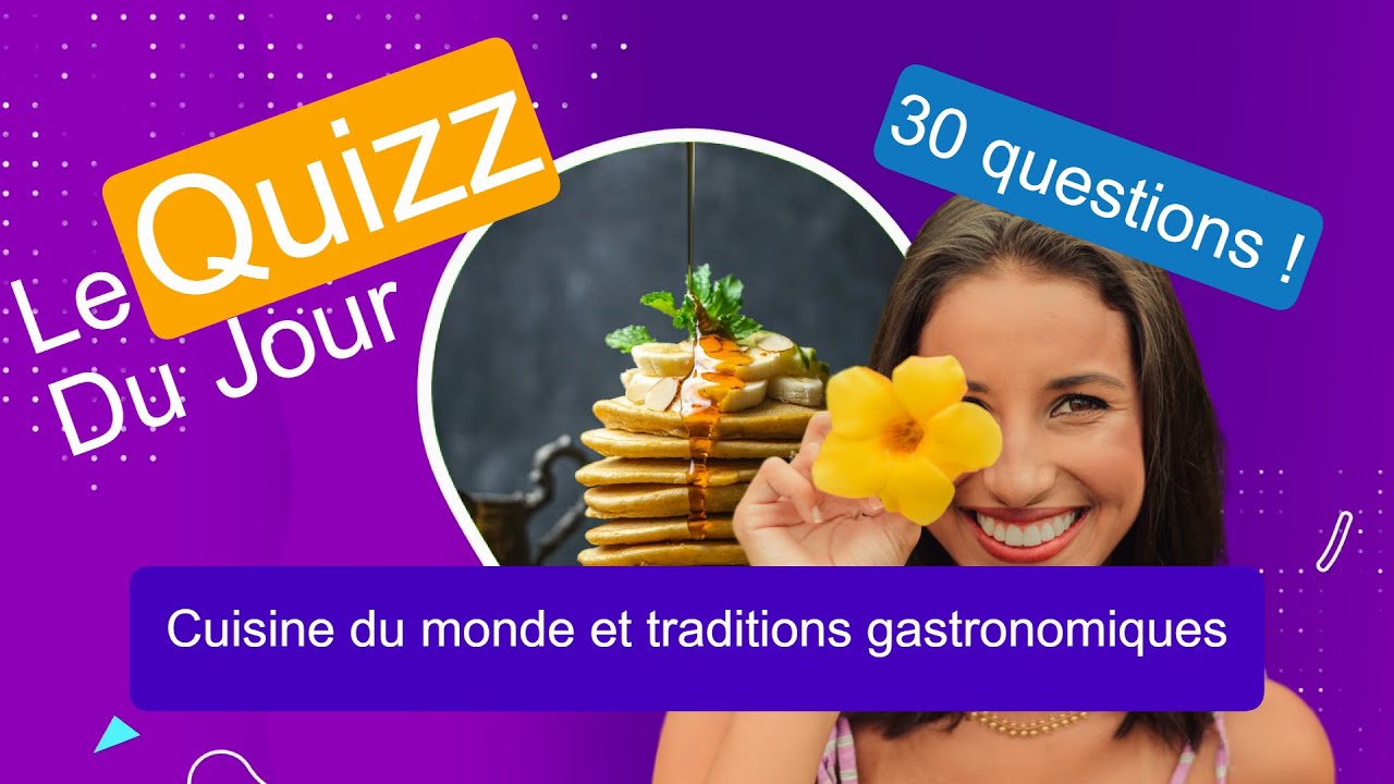 Quizz - Cuisine du monde et traditions gastronomiques