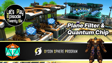 Lets Play: Episode 26 - Plane Filter & Quantum Chip | Dyson Sphere Program (Early Access) 2021
