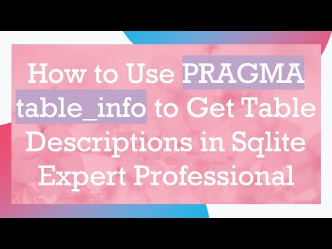How to Use PRAGMA table_info to Get Table Descriptions in Sqlite Expert Professional