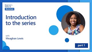 Introduction to the series [1 of 20] I Blockchain for Beginners