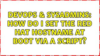 Famous DevOps & SysAdmins: How do I set the Red Hat hostname at boot via a script? Net Worth