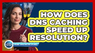 How Does DNS Caching Speed Up Resolution