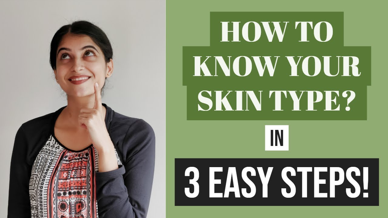 How To Know Your Skin Type | 3 Simple Steps To Find Out