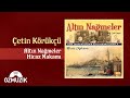 Altın Nağmeler - Hicaz Makamı - Çetin Körükçü ( Türk Sanat Müziği Ziyafeti )