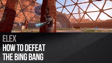 Elex - How to defeat The Bing Bang