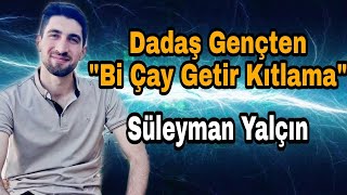 Erzurumlu Gençten Bir Çay Getir Kıtlama Yorumu Resimi