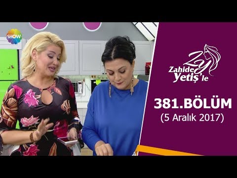 Zahide Yetiş'le 381.Bölüm | 5 Aralık 2017