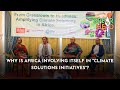 Why Is Africa Involving Itself In "Climate Solutions Initiatives"?