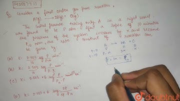 Consdier a first order gas phase reaction, A(g) rarr 2B(g) + C(g) The initial pressure taking on...