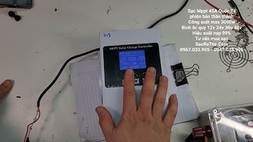 Sạc mppt 45a quốc tế, phiên bản thần thánh, công suất max 3000w, bình ắc quy 12v 24v 36v 48v,