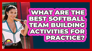 What Are The Best **softball Team Building Activities** For Practice? - Softball Basics and Beyond