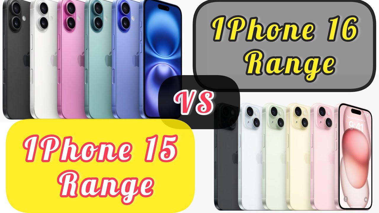 Iphones Ranhe IPhone 16 Range VS IPhone 15 Range comprehensive comparison with main ...