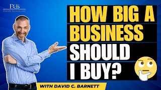 How Big a Business Should I Buy