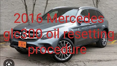 2016 Mercedes glc300 oil resetting procedure! 👍