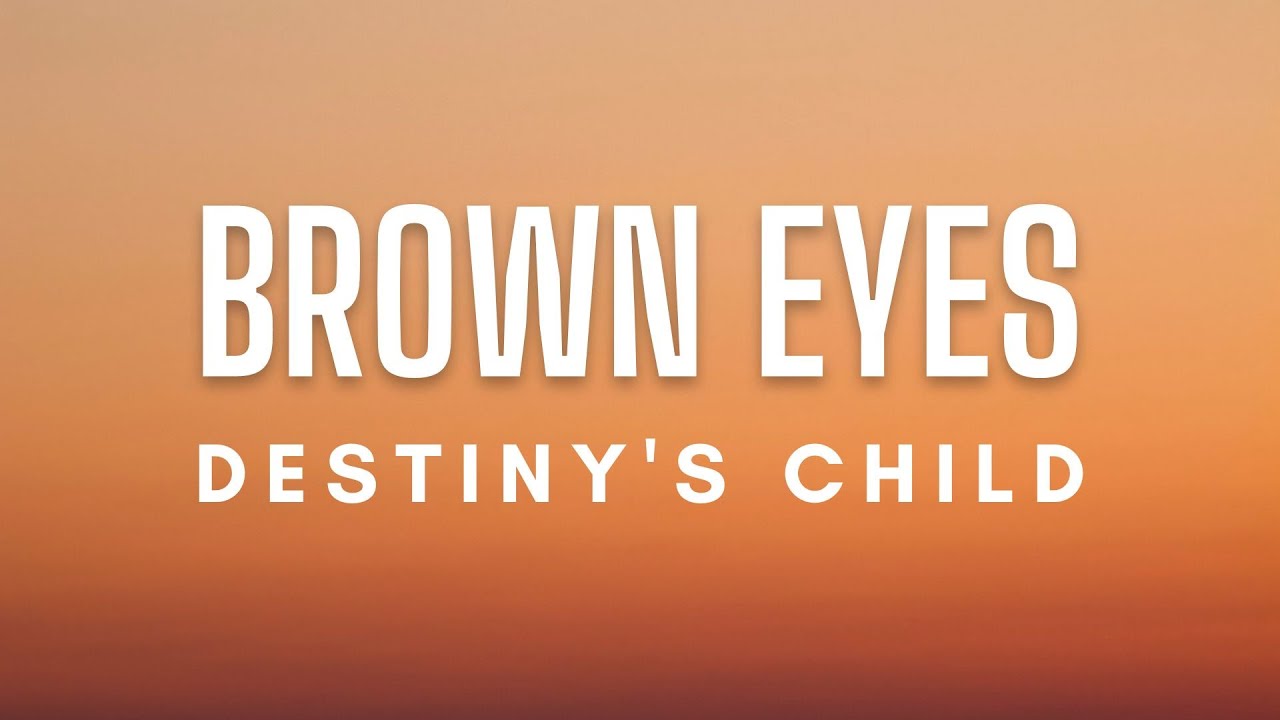 Destiny's Child Brown Eyes (Lyrics) YouTube