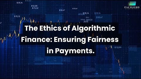 The Ethics of Algorithmic Finance Ensuring Fairness in Payments