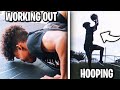 DAY IN THE LIFE: HOOPING & WORKING OUT