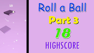 Roll a Ball | Highscore 18 | PART 3 | HARD game