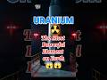 Uranium: The Most Powerful Element on Earth!#shorts #facts #viral #uranium