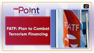 Financial Action Task Force | Money Laundering | To The Point | Drishti IAS