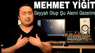 SEYYAH OLUP ŞU ALEMİ GEZERİM MEHMET YİĞİT (Officiall Video @2021) 4K Resimi