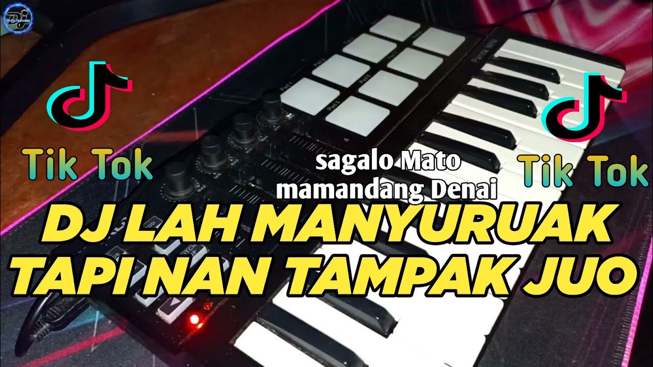 DJ LAH MANYURUAK TAPI NAN TAMPAK JUO ll SAGALO MATO MAMANDANG DENAI ll TIK TOK VIRAL 2022 FULL BASS!