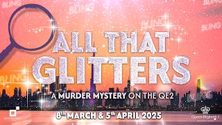 Theatre by QE2 Presents... "All That Glitters" - A Murder Mystery Dinner Show in the Grand Lounge