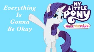 My Little Pony: Make Your Mark: Everything Is Gonna Be Okay; PMV