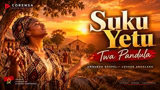 Suku Yetu — Twa Pandula | Umbundu Gospel – Louvor Angolano