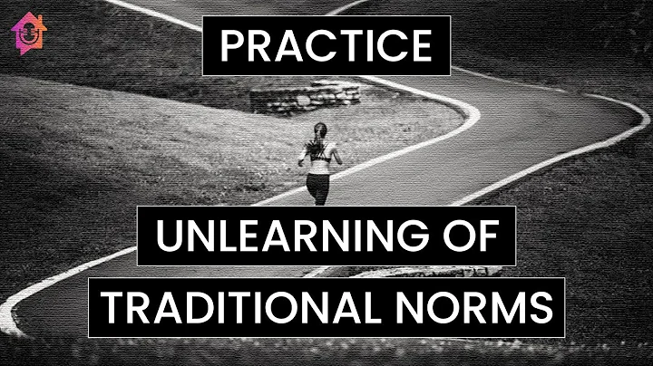 Practice: Unlearning of Traditional Norms - Kapil ...
