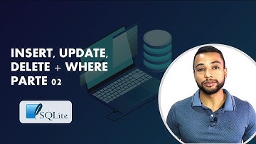 Comandos DML, INSERT, UPDATE, DELETE + WHERE  - Aula 07 - Minicurso de SQL
