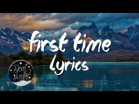 Kygo & Ellie Goulding - First Time ( Lyrics / Lyric Video )