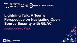 Lightning Talk: A Teen’s Perspective on Navigating Open Source Security with GUAC - Nathan Naveen