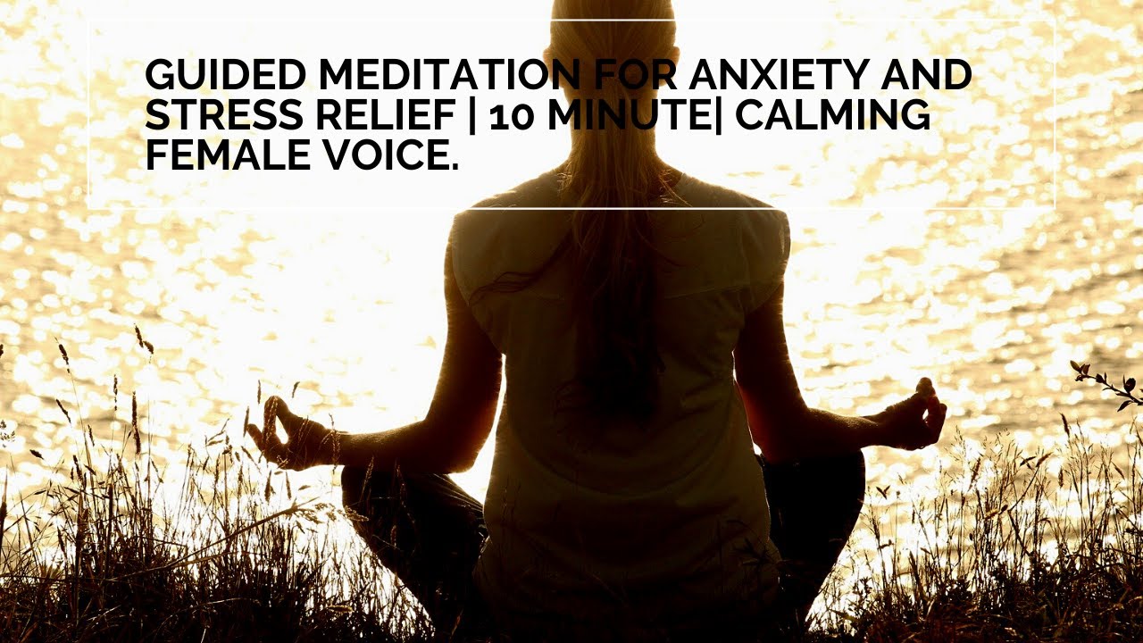 Guided Meditation For Anxiety And Stress Relief | 10 Minute| Calming ...