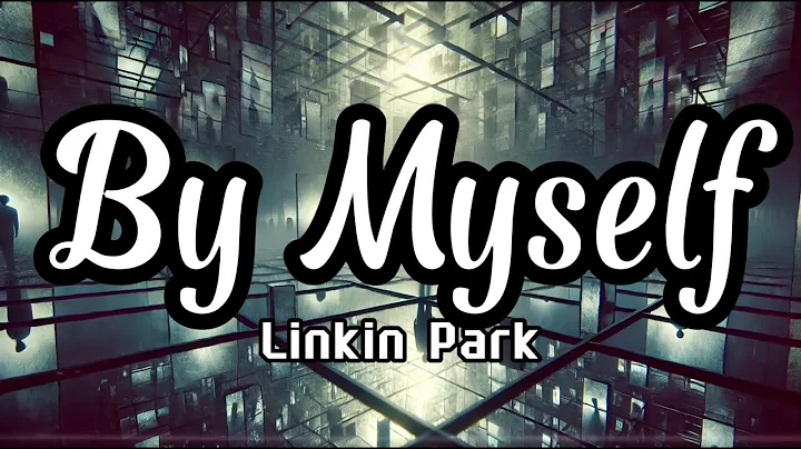 Linkin Park - By Myself (lyrics)