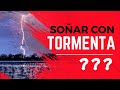 Que significa soñar con tormenta? significado de los sueños