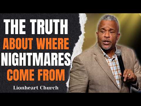 What's Really Behind Your Nightmares—God or the Devil? | Lionheart Church
